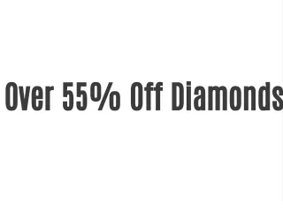 Over 55% Off Diamonds