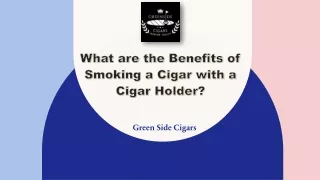What are the Benefits of Smoking a Cigar with a Cigar Holder