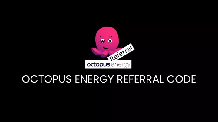 octopus energy referral code