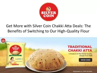 Get More with Silver Coin Chakki Atta Deals The Benefits of Switching to Our High-Quality Flour