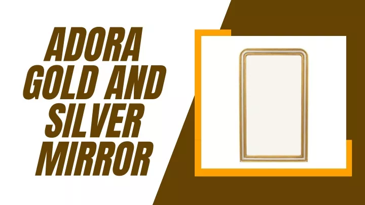 adora gold and silver mirror