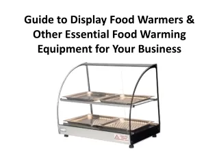 Guide to Display Food Warmers & Other Essential Food Warming Equipment for Your Business