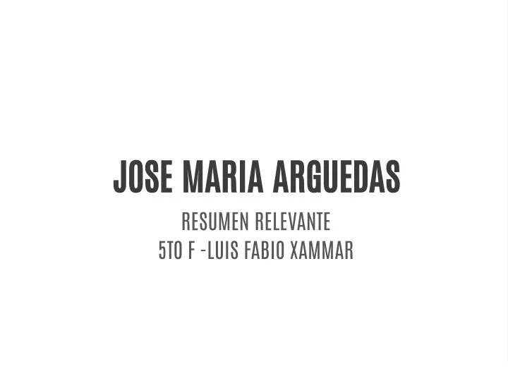 jose maria arguedas resumen relevante 5to f luis