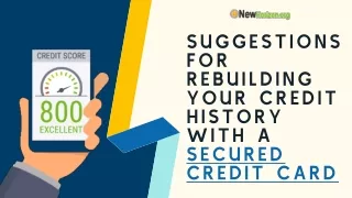 SUGGESTIONS FOR REBUILDING YOUR CREDIT HISTORY WITH A SECURED CREDIT CARD