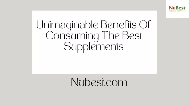 unimaginable benefits of consuming the best