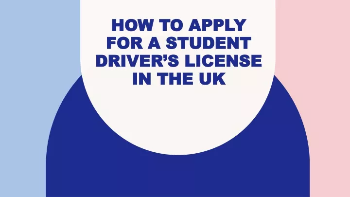 how to apply for a student driver s license in the uk