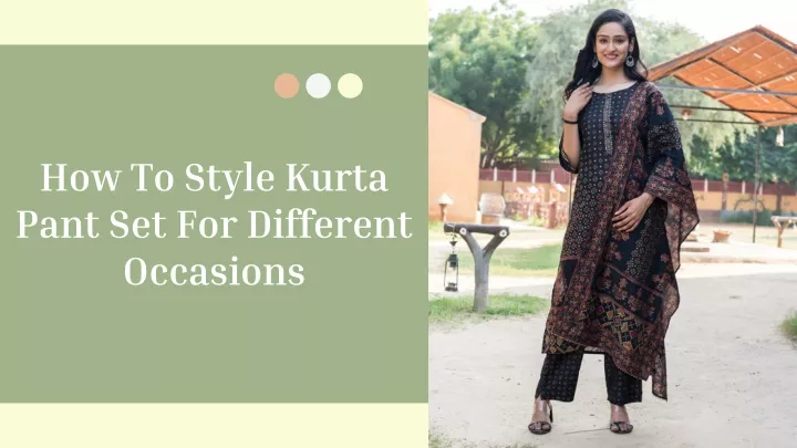 how to style kurta pant set for different