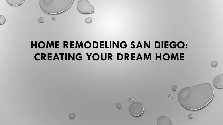 home remodeling san diego creating your dream home