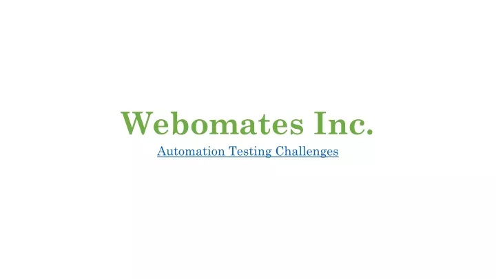 webomates inc automation testing challenges