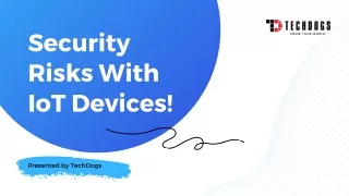 Security Risks With IoT Devices!