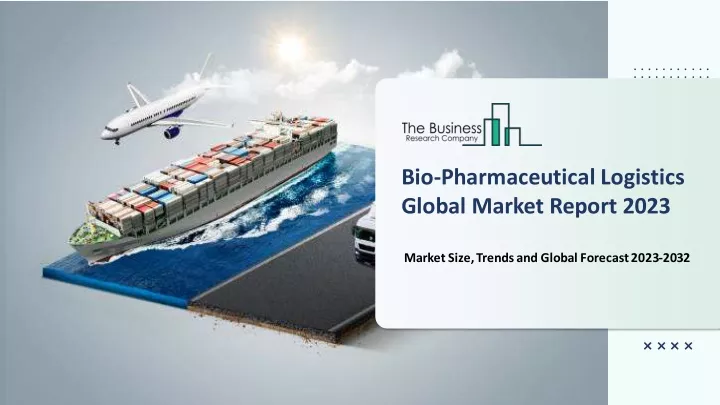 bio pharmaceutical logistics global market report