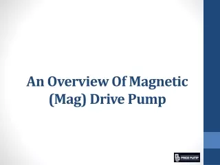 an overview of magnetic mag drive pump