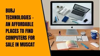 Burj Technologies - An Affordable Places to Find Computers for Sale in Muscat