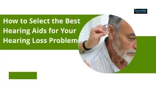 How to Select the Best Hearing Aids for Your Hearing Loss Problem