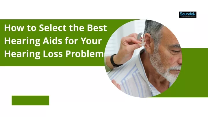 how to select the best hearing aids for your