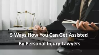 5 Ways How You Can Get Assisted By Personal Injury Lawyers