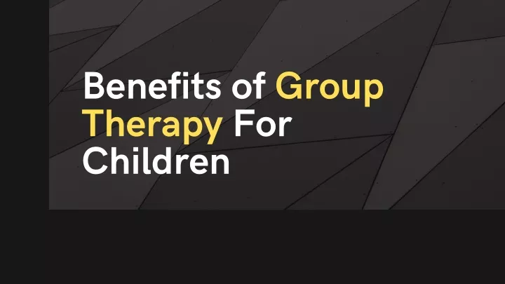 benefits of group therapy for children