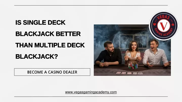 is single deck blackjack better than multiple