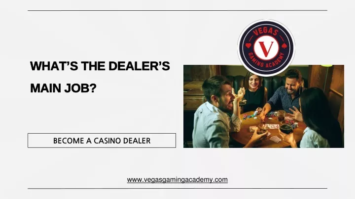 what s the dealer s main job