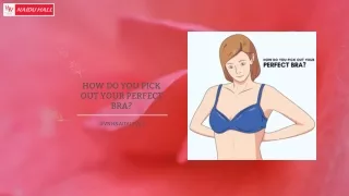 HOW DO YOU PICK OUT YOUR PERFECT BRA?