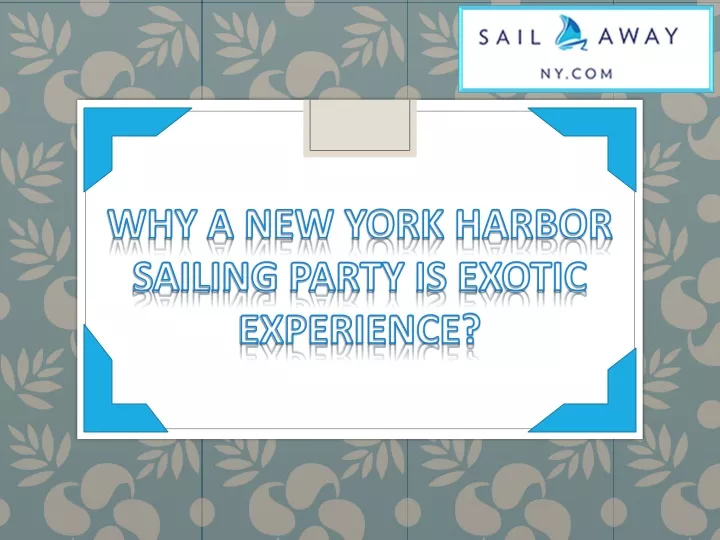 why a new york harbor sailing party is exotic