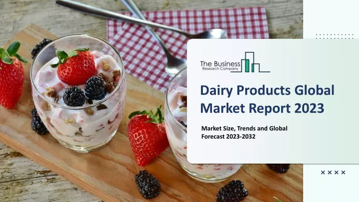 dairy products global market report 2023