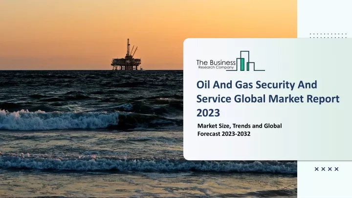 oil and gas security and service global market