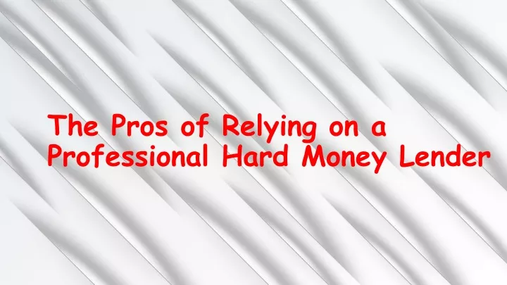 the pros of relying on a professional hard money
