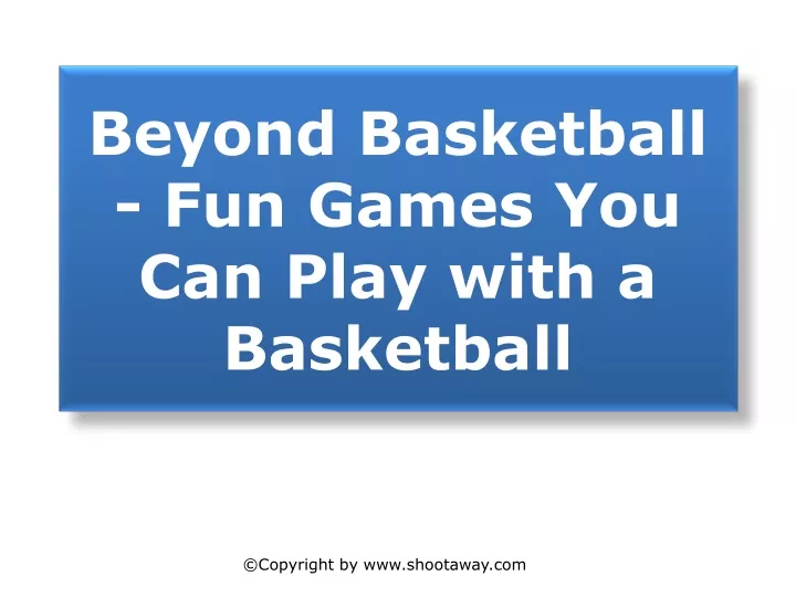 beyond basketball fun games you can play with a basketball