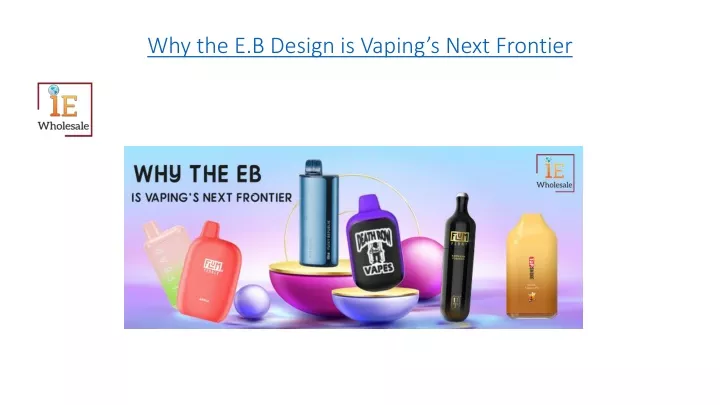 why the e b design is vaping s next frontier