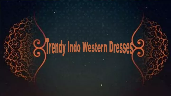 trendy indo western dresses