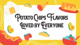 Potato Chips Flavors Loved by Everyone