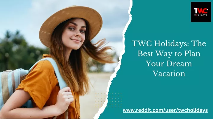 twc holidays the best way to plan your dream