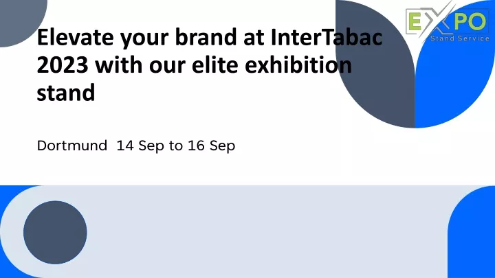 elevate your brand at intertabac 2023 with our elite exhibition stand