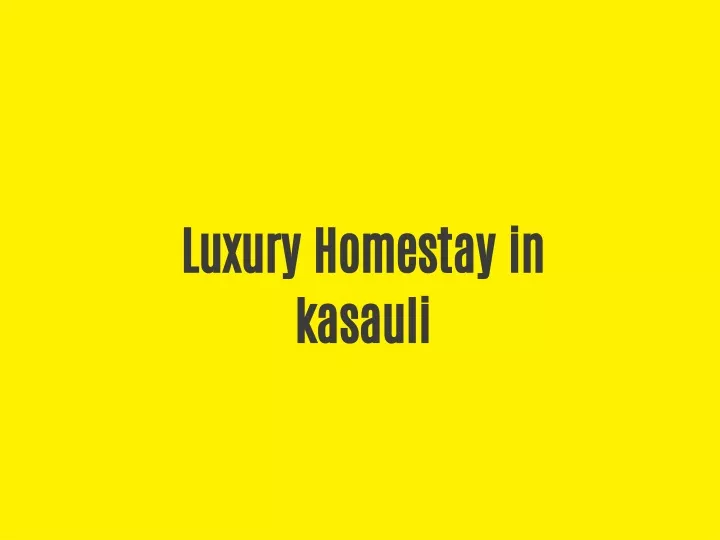 luxury homestay in kasauli