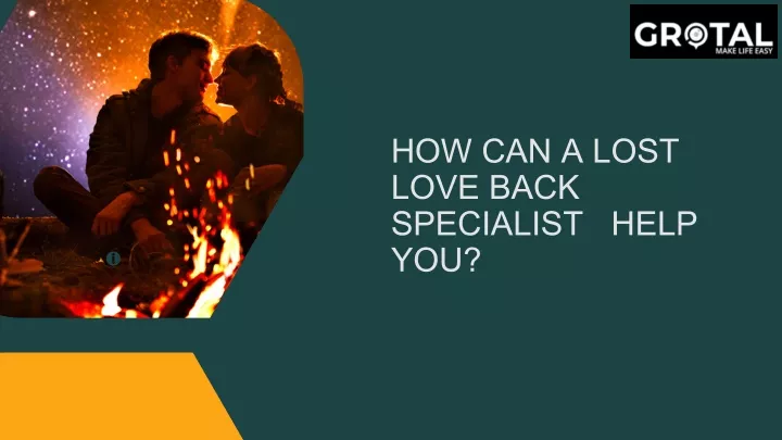 how can a lost love back specialist help you