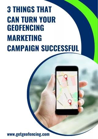 3 Things That Can Turn Your Geofencing Marketing Campaign Successful