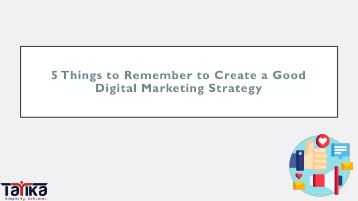 PPT - 5 Things to Remember to Create a Good Digital Marketing Strategy ...