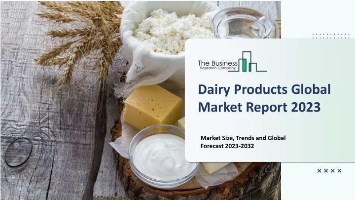 dairy products global market report 2023