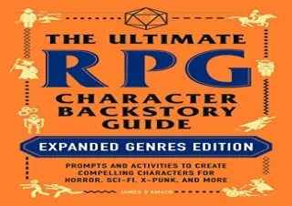 [DOWNLOAD PDF] The Ultimate RPG Character Backstory Guide: Expanded Genres Editi