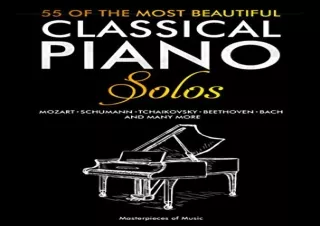 download 55 Of The Most Beautiful Classical Piano Solos: Bach, Beethoven, Chopin