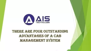 THERE ARE FOUR OUTSTANDING ADVANTAGES OF A CAB MANAGEMENT SYSTEM
