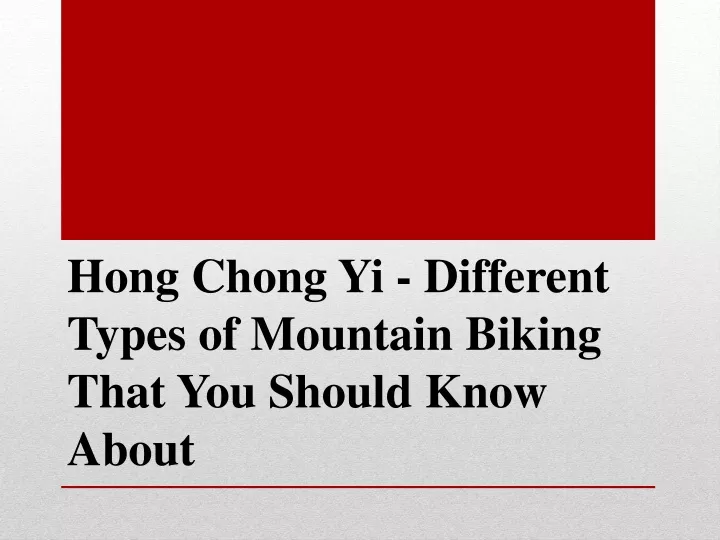 hong chong yi different types of mountain biking that you should know about