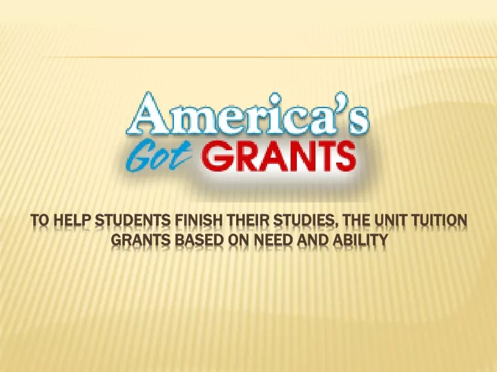 to help students finish their studies the unit tuition grants based on need and ability