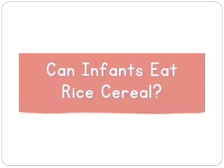 Can Infants Eat Rice Cereal - Danone India