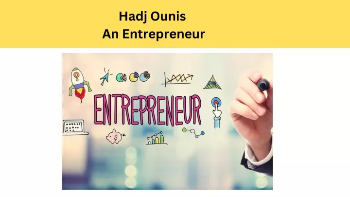hadj ounis an entrepreneur