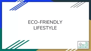 Eco-Friendly Lifestyle-The Better Earthlings