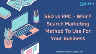 SEO vs PPC – Which Search Marketing Method To Use For Your Business