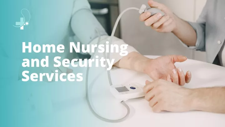 home nursing and security services