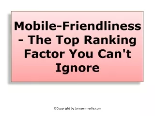 Mobile-Friendliness - The Top Ranking Factor You Can't Ignore